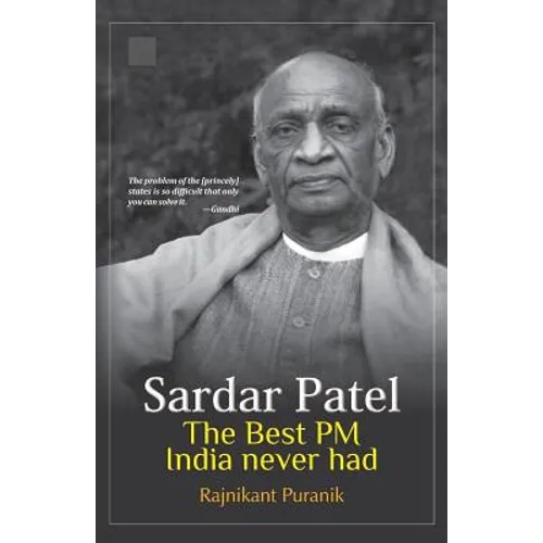 Sardar Patel: The Best PM India Never Had - Paperback