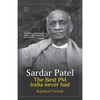 Sardar Patel: The Best PM India Never Had - Paperback