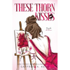 These Thorn Kisses Special Edition Paperback - Paperback