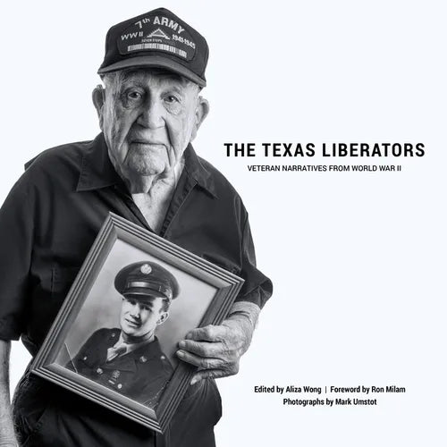 The Texas Liberators: Veteran Narratives from World War II - Hardcover