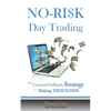 NO-RISK Day Trading: The Covered Pullback Strategy for Making THOUSANDS - Paperback