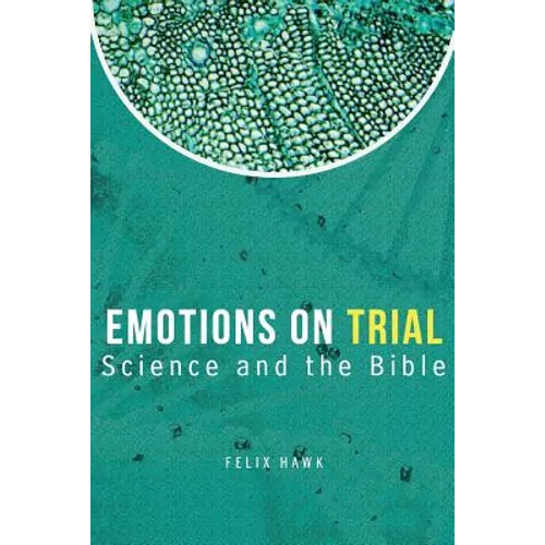 Emotions On Trial: Science and the Bible Reveal - Paperback