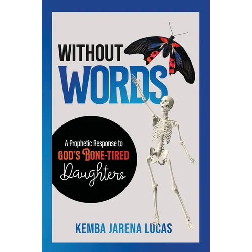Without Words: A Prophetic Response to God's Bone-Tired Daughters - Paperback