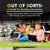 Out of Sorts: A Model for Reading Intervention: Reaching the Reluctant Reader Through Targeted, Differentiated, Student-Centered Instruction - Paperback