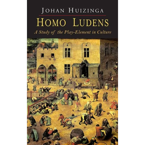 Homo Ludens: A Study of the Play-Element in Culture - Hardcover
