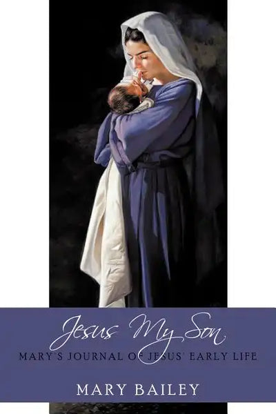Jesus My Son: Mary's Journal of Jesus' Early Life - Paperback