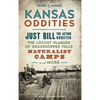 Kansas Oddities: Just Bill the Acting Rooster, the Locust Plagues of Grasshopper Falls, Naturalist Camps and More - Hardcover