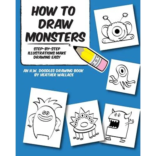 How to Draw Monsters: Step-by-Step Illustrations Make Drawing Easy - Paperback