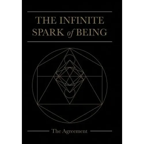 The Infinite Spark of Being: The Agreement - Hardcover