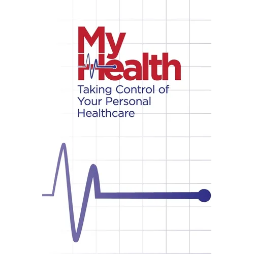 My Health: Taking Control of Your Personal Healthcare - Paperback