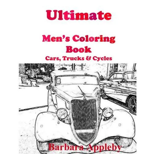Ultimate Men's Coloring Book: Cars, Trucks, & Cycles - Paperback