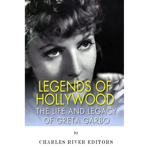 Legends of Hollywood: The Life and Legacy of Greta Garbo - Paperback