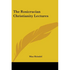 The Rosicrucian Christianity Lectures - Paperback