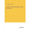 Handbook of Natural Philosophy for School and Home Use - Paperback