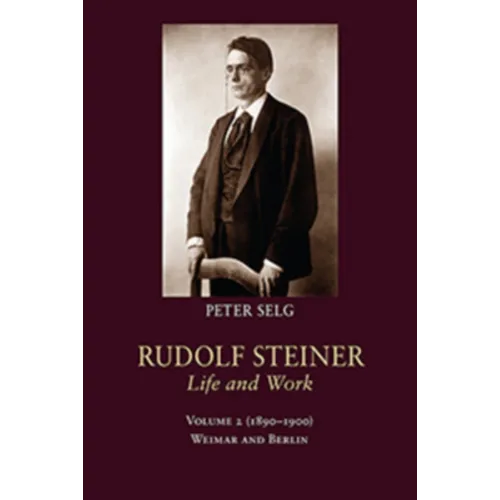 Rudolf Steiner, Life and Work: 1890-1900: Weimar and Berlin Volume 2 - Paperback