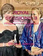 Royal Sessions 3: My Psychotherapy with Princess Diana & Princess Grace - Paperback