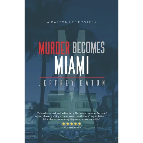 Murder Becomes Miami: A Dalton Lee Mystery - Paperback