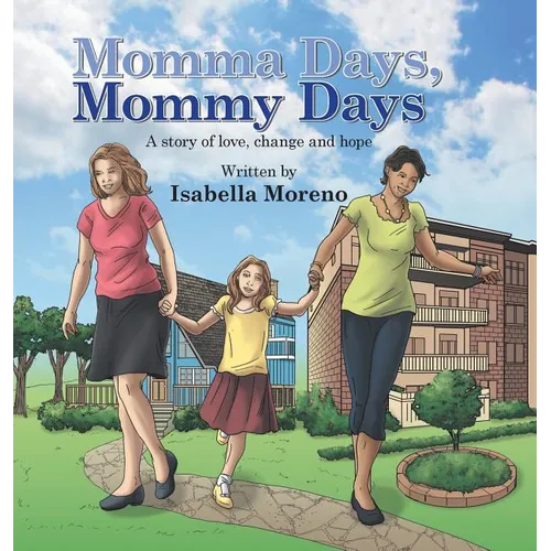 Momma Days, Mommy Days: A Story of Love, Change and Hope - Hardcover