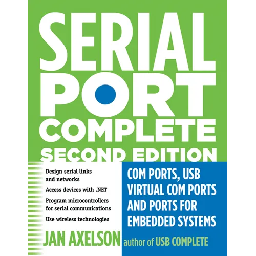 Serial Port Complete: COM Ports, USB Virtual COM Ports, and Ports for Embedded Systems - Paperback