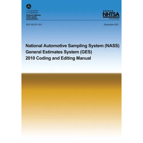 National Automotive Sampling System General Estimates System: 2010 Coding and Eding Manual - Paperback