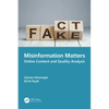 Misinformation Matters: Online Content and Quality Analysis - Paperback