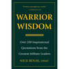 Warrior Wisdom: Over 200 Inspirational Quotations from the Greatest Military Leaders - Hardcover