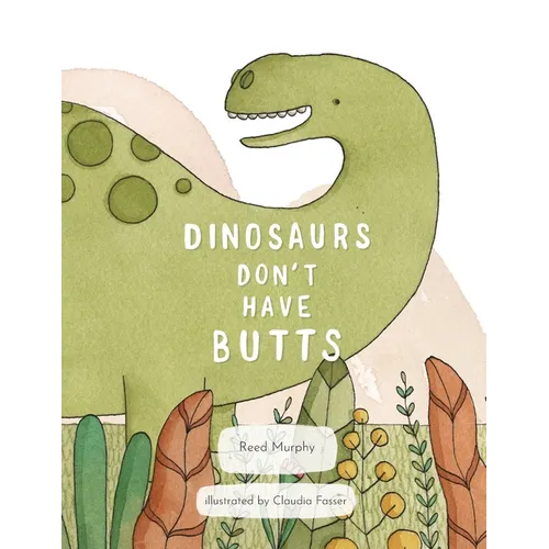 Dinosaurs Don't Have Butts - Paperback