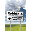 Rebirth . . .: Finding the True You - Hardcover