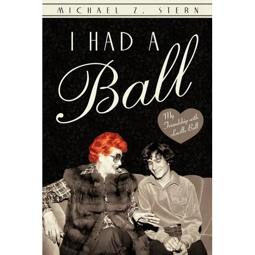 I Had a Ball: My Friendship with Lucille Ball - Paperback