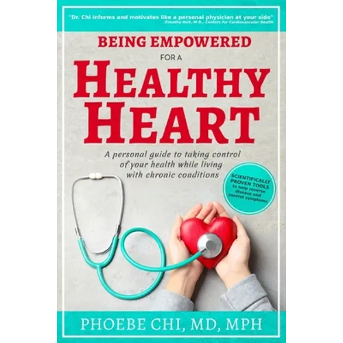 Being Empowered for a Healthy Heart: A personal guide to taking control of your health while living with chronic conditions - Paperback