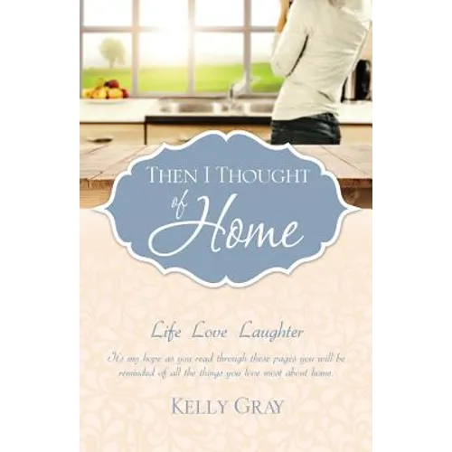 Then I Thought of Home: Life Love Laughter - Paperback