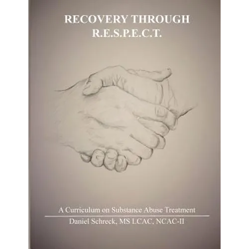 Recovery Through R.E.S.P.E.C.T.: A Curriculum for Substance Abuse - Paperback