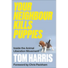 Your Neighbour Kills Puppies: Inside the Animal Liberation Movement - Paperback