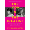 The Icon and the Idealist: Margaret Sanger, Mary Ware Dennett, and the Rivalry That Brought Birth Control to America - Hardcover