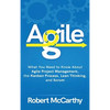 Agile: What You Need to Know About Agile Project Management, the Kanban Process, Lean Thinking, and Scrum - Hardcover