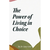 The Power of Living in Choice - Hardcover