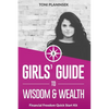 A Girls' Guide to Wisdom and Wealth: Financial Freedom Quick Start Kit - Paperback