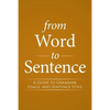 From Word to Sentence: A Guide to Grammar, Usage, and Sentence Style - Paperback