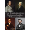 Four Great Americans Washington, Franklin, Webster, Lincoln - Paperback