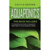 Aquaponics: A Comprehensive Guide and the Best Ways to Grow Aquaponic Plants - Paperback