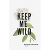 Keep Me Wild - Paperback