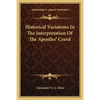 Historical Variations In The Interpretation Of The Apostles' Creed - Paperback