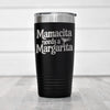 Stainless Steel Tumbler - Mamacita Needs a Margarita | Insulated Travel Mug