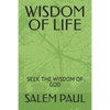 Wisdom of Life: Seek the Wisdomof God - Paperback