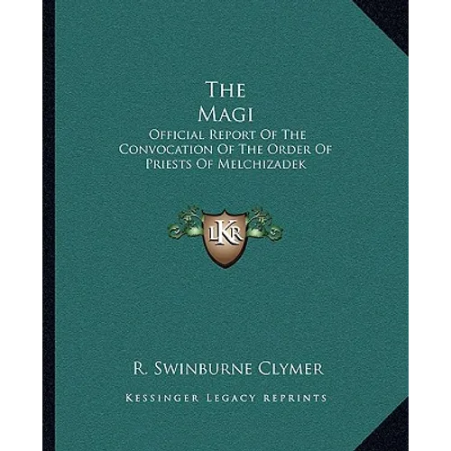 The Magi: Official Report Of The Convocation Of The Order Of Priests Of Melchizadek - Paperback