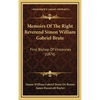 Memoirs Of The Right Reverend Simon William Gabriel Brute: First Bishop Of Vincennes (1876) - Hardcover