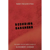 Decoding Darkness: The Search for the Genetic Causes of Alzheimer's Disease - Paperback