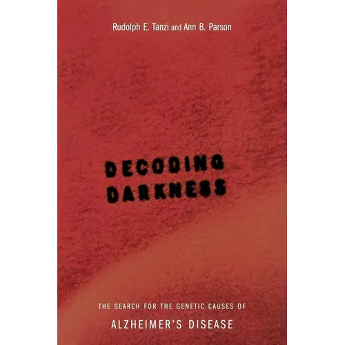 Decoding Darkness: The Search for the Genetic Causes of Alzheimer's Disease - Paperback
