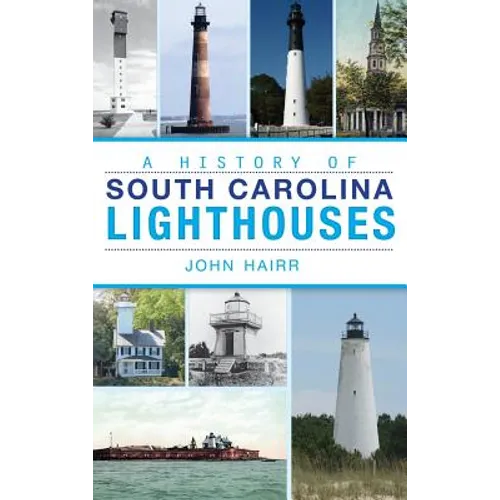 A History of South Carolina Lighthouses - Hardcover
