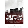 The Battle of Monte Cassino: The History of the Battle for Rome during World War II - Paperback